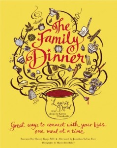 The Family Dinner: Ways to Connect with Your Kids One Meal at a Time.